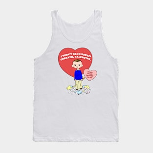 Don't Ignore Me, Valentine! Tank Top